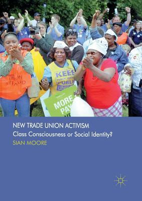 Download New Trade Union Activism: Class Consciousness or Social Identity? - Sian Moore | ePub