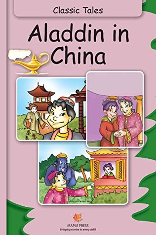 Read Online Aladdin in China - Classic Tales (Illustrated) - Maple Press file in PDF