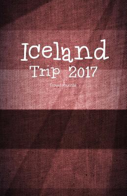 Read Iceland Trip 2017 Travel Journal: Iceland Travel Book for Writing -  file in ePub