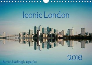 Download Iconic London 2016: Photographic Images of Iconic London (Calvendo Places) - Simon Hadleigh-Sparks | PDF