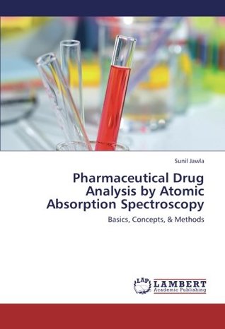 Read Online Pharmaceutical Drug Analysis by Atomic Absorption Spectroscopy: Basics, Concepts, & Methods - Sunil Jawla file in ePub