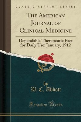 Read The American Journal of Clinical Medicine: Dependable Therapeutic Fact for Daily Use; January, 1912 (Classic Reprint) - W C Abbott | PDF