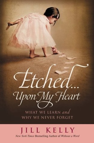Full Download EtchedUpon My Heart: What We Learn and Why We Never Forget - Jill Kelly | ePub