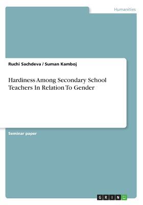 Read Hardiness Among Secondary School Teachers in Relation to Gender - Ruchi Sachdeva | PDF
