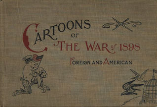 Full Download Cartoons of the War of 1898 with Spain, from Leading Foreign and American Papers - Charles Nelan | PDF