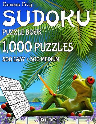 Read Online Famous Frog Sudoku Puzzle Book 1,000 Puzzles, 500 Easy and 500 Medium: Jumbo Book With Two Levels To Challenge You - Dan Croker file in PDF