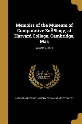 Read Memoirs of the Museum of Comparative Zoalogy, at Harvard College, Cambridge, Mas; Volume 2, No. 9 - Harvard University Museum of Comparative Zoology | ePub