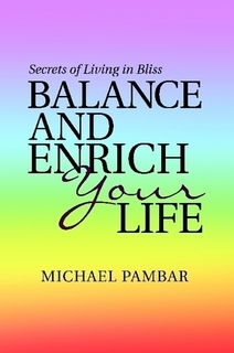 Download Balance and Enrich Your Life: Secrets of Living in Bliss - Michael Pambar file in PDF