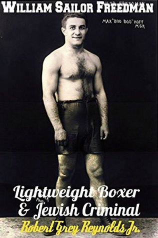 Download William Sailor Freedman: Lightweight Boxer & Jewish Criminal - Robert Grey Reynolds Jr. | PDF
