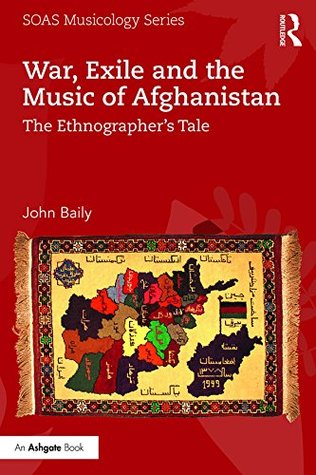 Full Download War, Exile and the Music of Afghanistan: The Ethnographer's Tale (SOAS Musicology Series) - John Baily file in ePub