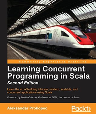 Read Online Learning Concurrent Programming in Scala - Second Edition - Aleksandar Prokopec | PDF