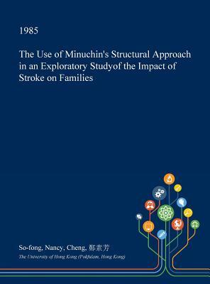 Read The Use of Minuchin's Structural Approach in an Exploratory Studyof the Impact of Stroke on Families - So-Fong Nancy Cheng | PDF