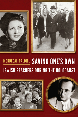 Read Saving One's Own: Jewish Rescuers during the Holocaust - Mordecai Paldiel file in ePub