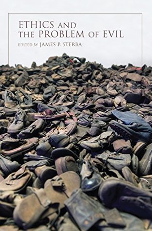 Read Online Ethics and the Problem of Evil (Indiana Series in the Philosophy of Religion) - James P. Sterba | ePub