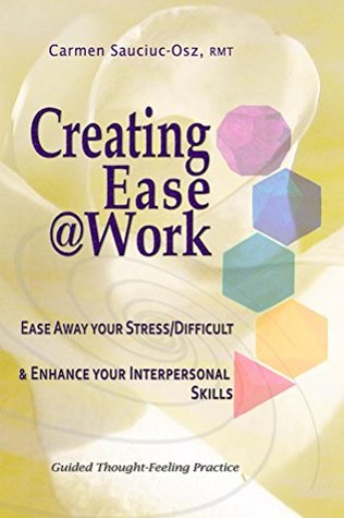 Read Online Creating Ease @Work: - Ease Away your stress/difficult & Enhance your Interpersonal Skills (Volume 2) (CreatingEase) - Carmen Sauciuc-Osz file in PDF