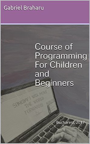 Download Course of Programming For Children and Beginners: Learn Programming From Scratch With Pseudocode Language - Gabriel Braharu | ePub