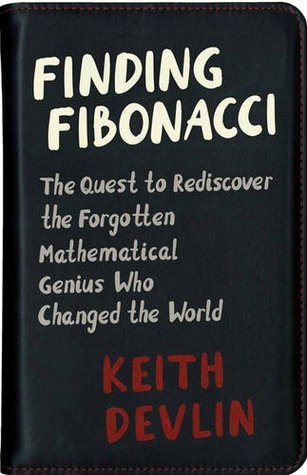 Download Finding Fibonacci: The Quest to Rediscover the Forgotten Mathematical Genius Who Changed the World - Keith J. Devlin file in PDF
