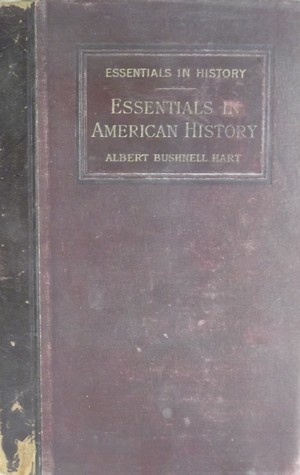 Read Essentials in American History (from the Discovery to the Present Day) - Albert Bushnell Hart | PDF