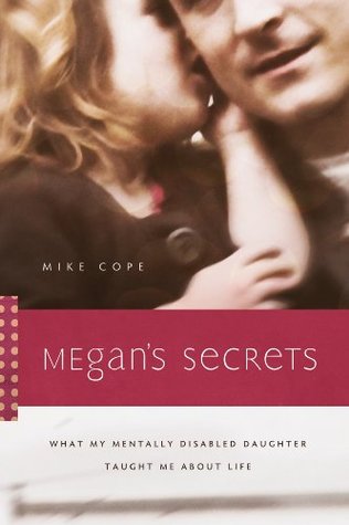 Read Megan's Secrets: How My Mentally Disabled Daughter Taught Me to Live - Mike Cope | PDF