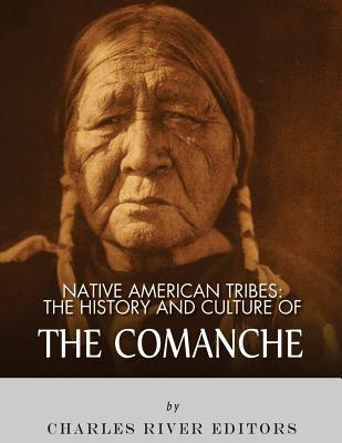 Read Native American Tribes: The History and Culture of the Comanche - Charles River Editors | ePub