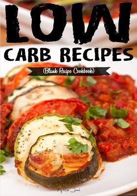 Read Low Carb Recipes: Blank Recipe Cookbook, 7 X 10, 100 Blank Recipe Pages -  file in ePub