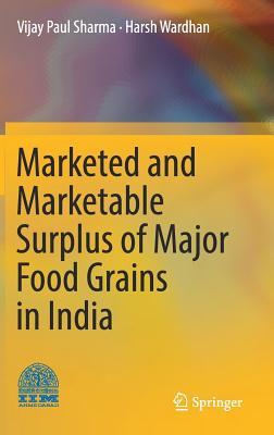 Full Download Marketed and Marketable Surplus of Major Food Grains in India - Vijay Paul Sharma | ePub