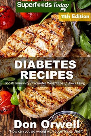Read Diabetes Recipes: Over 330 Diabetes Type-2 Quick & Easy Gluten Free Low Cholesterol Whole Foods Diabetic Eating Recipes full of Antioxidants & Phytochemicals  Natural Weight Loss Transformation Book 4) - Don Orwell | ePub