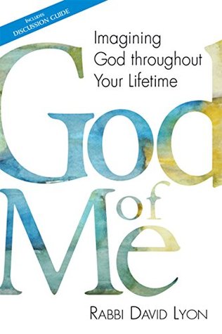 Full Download God of Me: Imagining God throughout Your Lifetime - David Lyon file in PDF