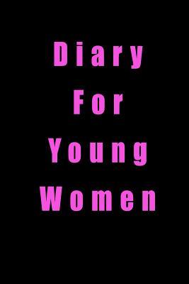 Read Online Diary for Young Women: 6 X 9, 108 Lined Pages (Diary, Notebook, Journal) -  file in ePub