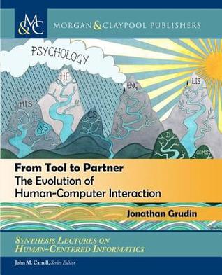 Read Online From Tool to Partner: The Evolution of Human-Computer Interaction - Jonathan Grudin | PDF