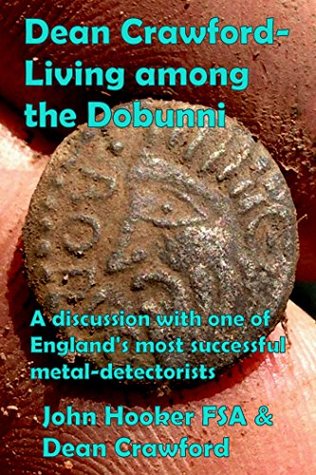 Read Dean Crawford - Living among the Dobunni: A discussion with one of England's most successful metal-detectorists - John Hooker | PDF