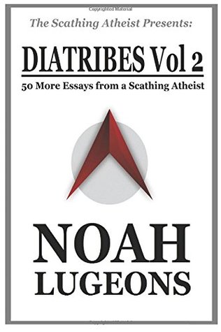 Download Diatribes, Volume 2: 50 More Essays from a Scathing Atheist (The Scathing Atheist Presents) - Noah Lugeons file in ePub
