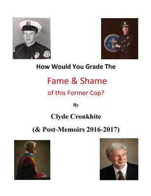 Download How Would You Grade the Fame & Shame of This Former Cop - Dr Clyde L Cronkhite | PDF