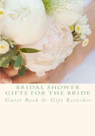 Full Download Bridal Shower Gifts for the Bride: Guest Book & Gift Recorder - List It! Now file in ePub