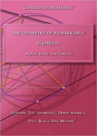 Full Download The Geometry of Remarkable Elements: Points, Lines and Circles - Constantin Mihalescu file in ePub