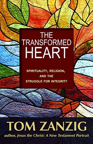 Read Online The Transformed Heart: Spirituality, Religion, and the Struggle for Integrity - Tom Zanzig file in ePub
