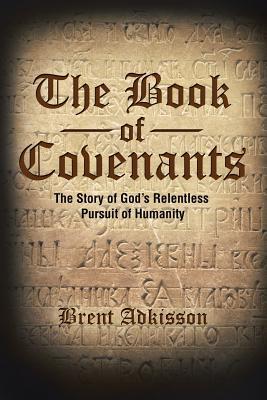 Read The Book of Covenants: The Story of God's Relentless Pursuit of Humanity - Brent Adkisson | ePub