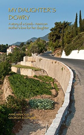 Full Download My Daughter's Dowry: A story of a Greek-American mother's love for her daughter - Georgia Econome file in ePub