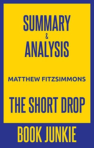 Full Download Summary and Analysis - The Short Drop: By Matthew FitzSimmons - Book Junkie file in PDF