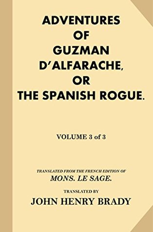 Read Online The Life and Adventures of Guzman D'Alfarache, or the Spanish Rogue [Volume 3 of 3] - Mateo Alemán file in ePub
