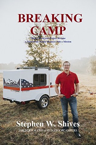 Full Download Breaking Camp: How a Backyard Project Became a Nationwide Family Business with a Mission - Stephen Shives file in ePub