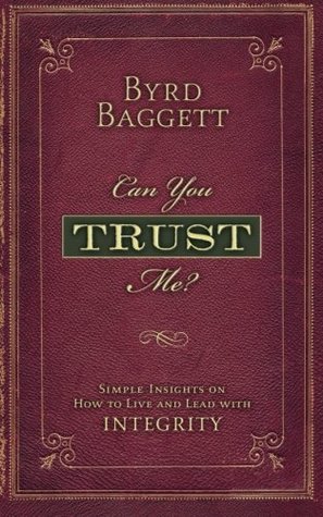 Full Download Can You Trust Me?: Simple Insights on How to Live and Lead with Integrity - Byrd Baggett file in PDF
