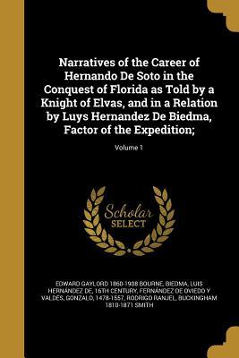 Full Download Narratives of the Career of Hernando de Soto in the Conquest of Florida as Told by a Knight of Elvas, and in a Relation by Luys Hernandez de Biedma, Factor of the Expedition;; Volume 1 - Luis Hernandez de Biedma | ePub