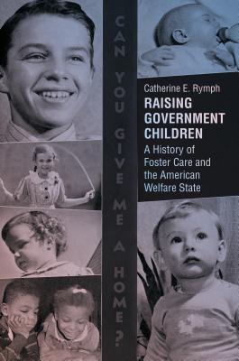 Full Download Raising Government Children: A History of Foster Care and the American Welfare State - Catherine E Rymph file in PDF