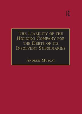Full Download The Liability of the Holding Company for the Debts of Its Insolvent Subsidiaries - Andrew Muscat | ePub
