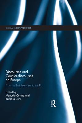 Download Discourses and Counter-Discourses on Europe: From the Enlightenment to the Eu - Manuela Ceretta | PDF