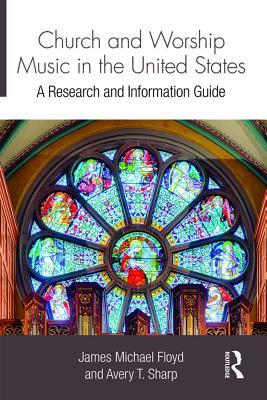 Read Online Church and Worship Music in the United States: A Research and Information Guide - James Michael Floyd | PDF