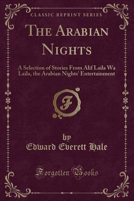 Read Online The Arabian Nights: A Selection of Stories from Alif Laila Wa Laila, the Arabian Nights' Entertainment - Anonymous file in ePub