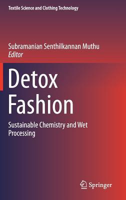 Read Detox Fashion: Sustainable Chemistry and Wet Processing - Subramanian Senthilkannan Muthu file in ePub