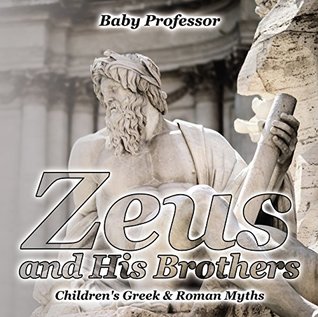 Download Zeus and His Brothers- Children's Greek & Roman Myths - Baby Professor | PDF